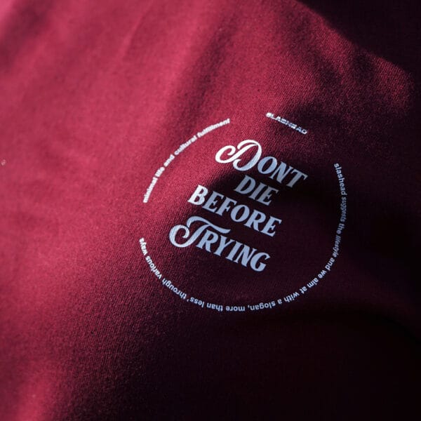 Don't Die Before Trying - Maroon T-Shirt - Image 6